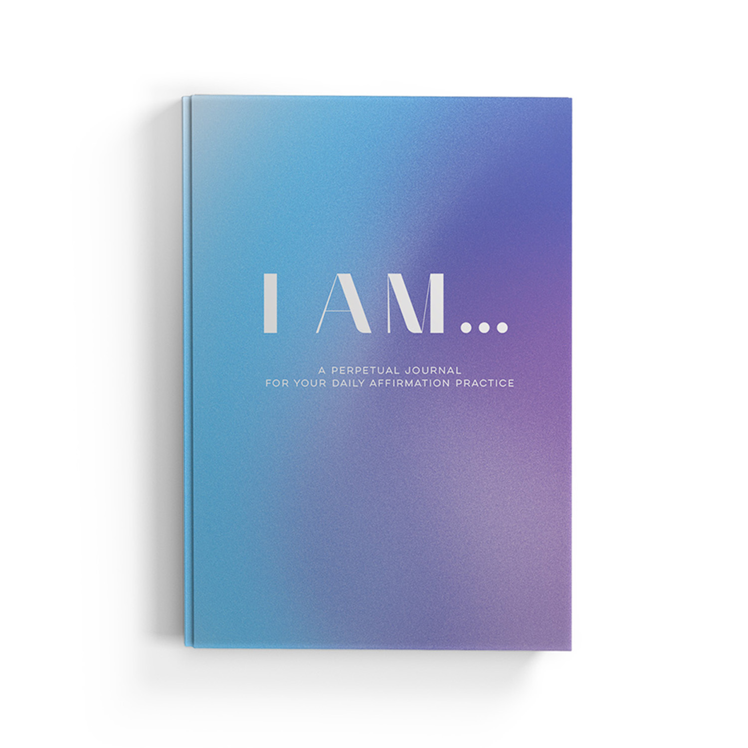 I Am: A Perpetual Mindfulness Journal